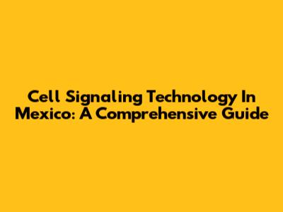 Cell Signaling Technology In Mexico: A Comprehensive Guide