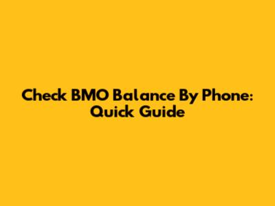 Check BMO Balance By Phone: Quick Guide