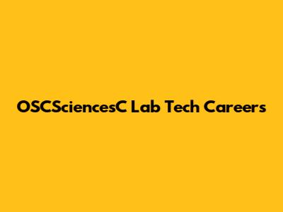 OSCSciencesC Lab Tech Careers