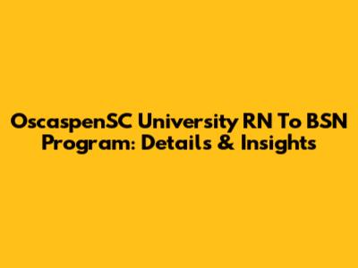 OscaspenSC University RN To BSN Program: Details & Insights