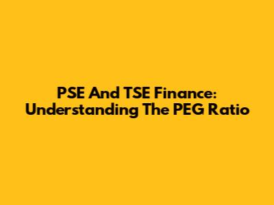 PSE And TSE Finance: Understanding The PEG Ratio