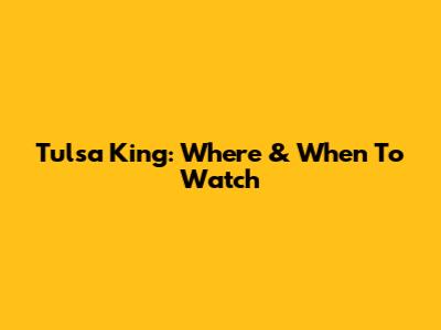 Tulsa King: Where & When To Watch